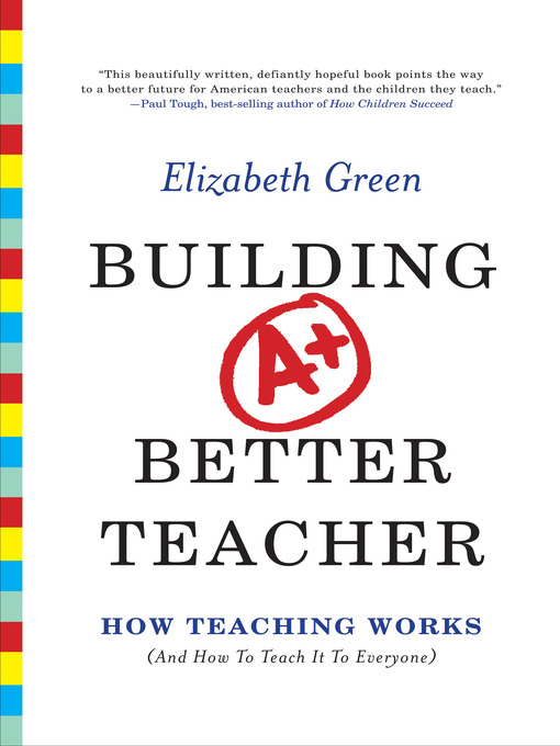 Title details for Building a Better Teacher by Elizabeth Green - Wait list